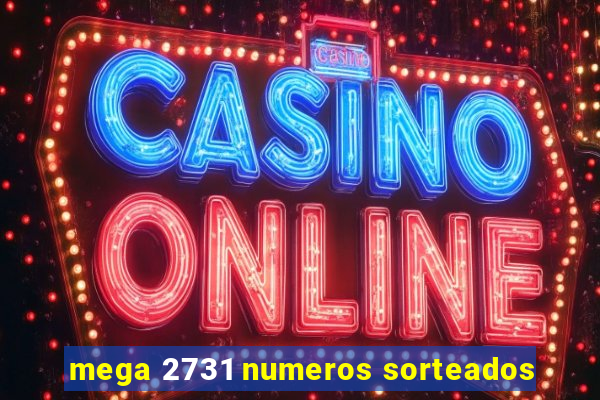 mega 2731 numeros sorteados