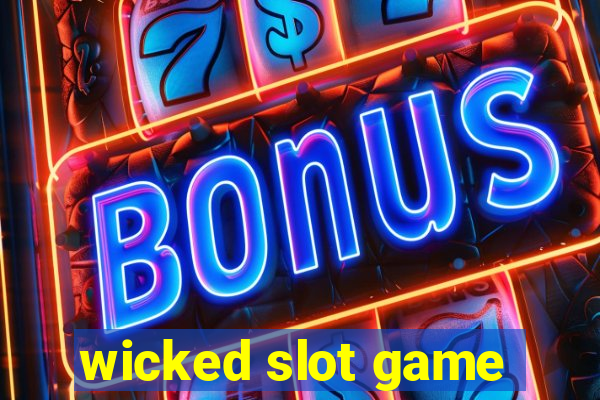 wicked slot game