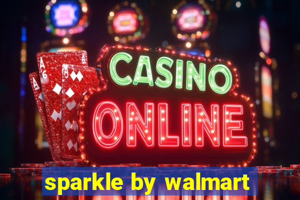 sparkle by walmart