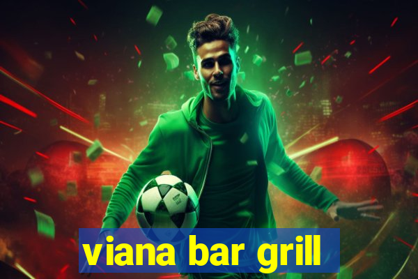 viana bar grill