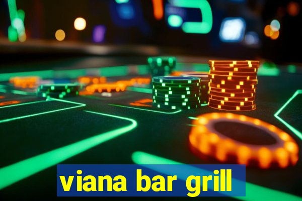 viana bar grill