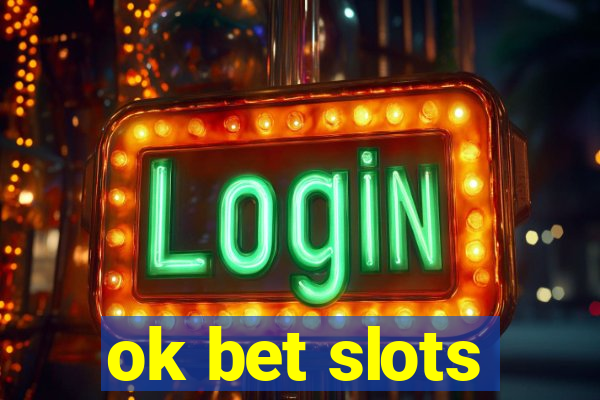 ok bet slots