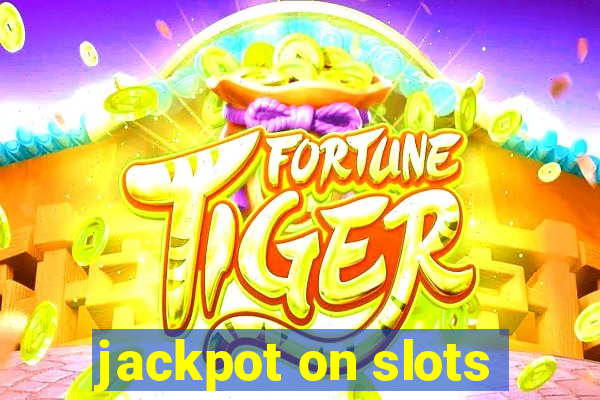 jackpot on slots