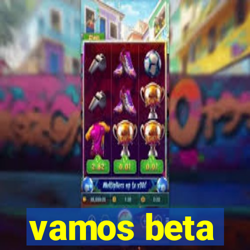 vamos beta