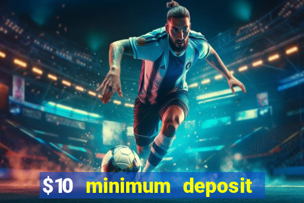 $10 minimum deposit online casino australia