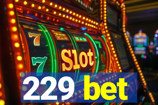 229 bet