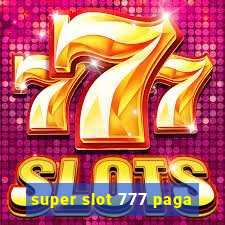 super slot 777 paga