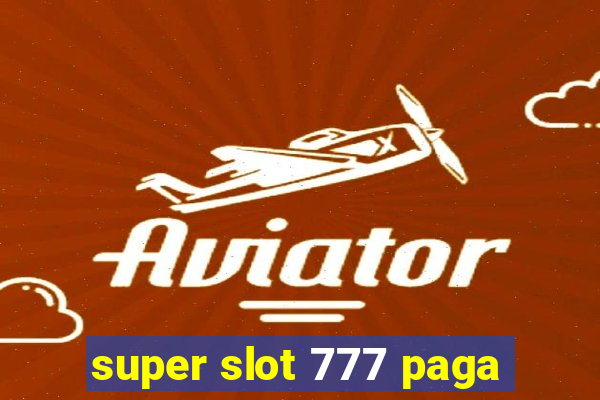 super slot 777 paga