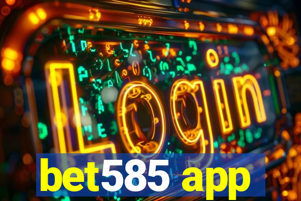 bet585 app