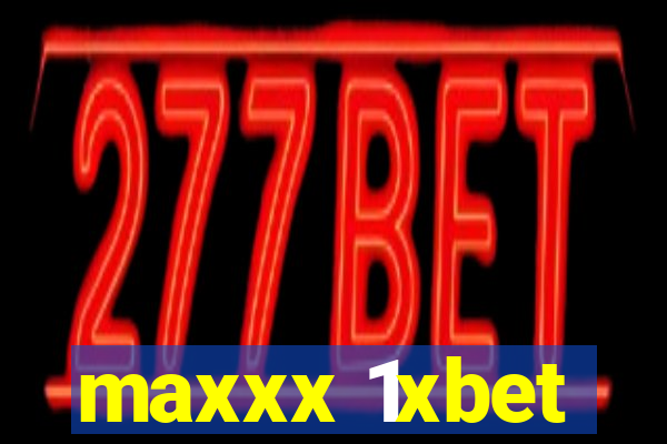 maxxx 1xbet