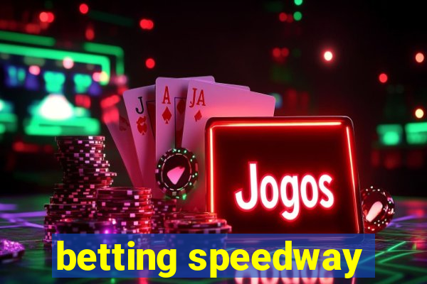 betting speedway