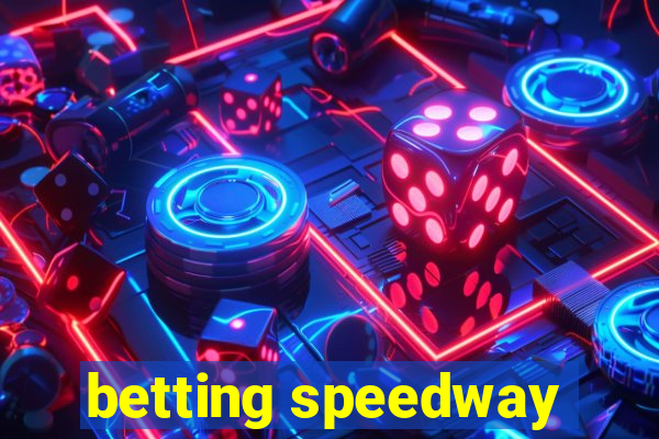 betting speedway