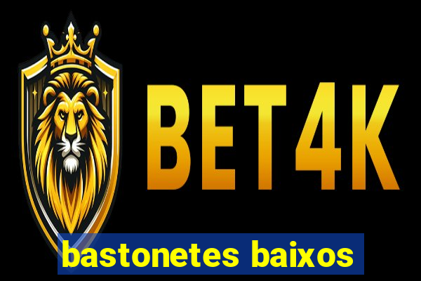 bastonetes baixos