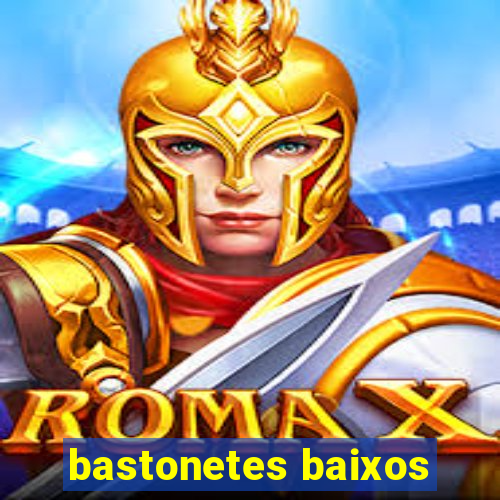 bastonetes baixos