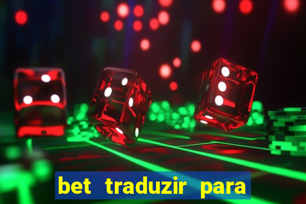 bet traduzir para o português