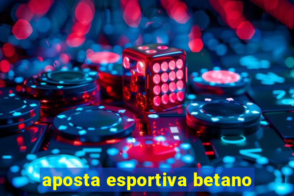 aposta esportiva betano