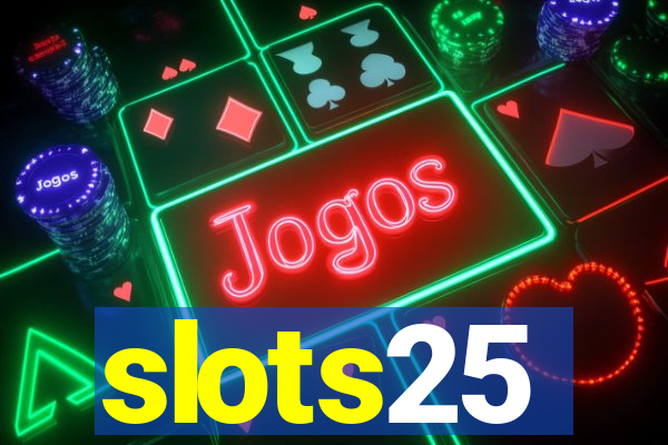 slots25