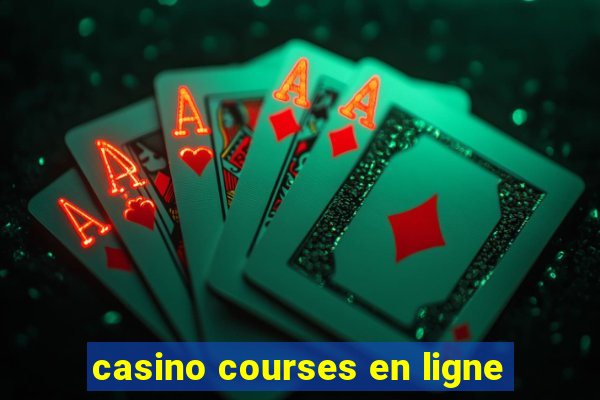 casino courses en ligne