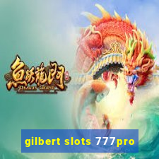 gilbert slots 777pro