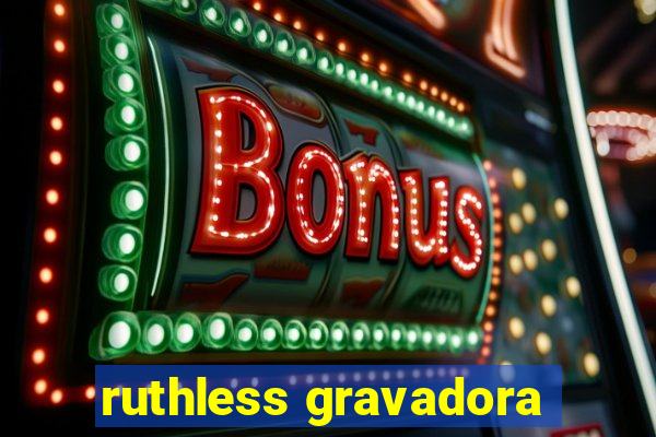 ruthless gravadora