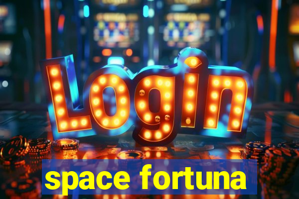 space fortuna