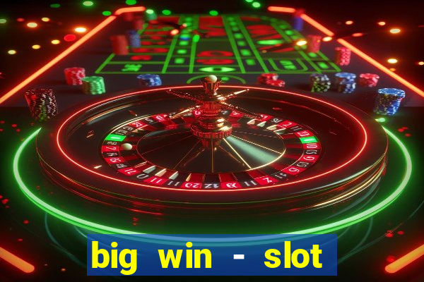 big win - slot casino online