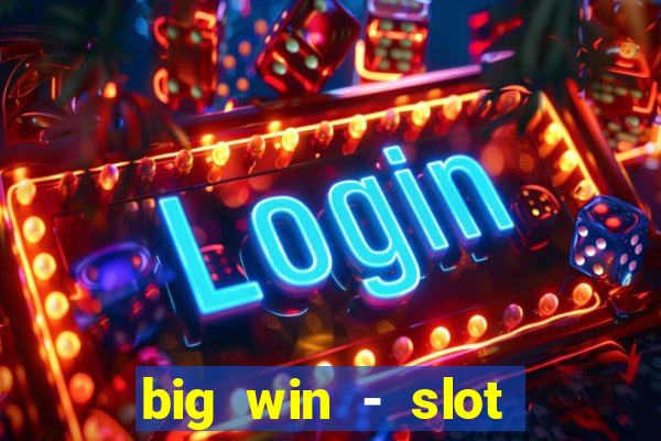 big win - slot casino online