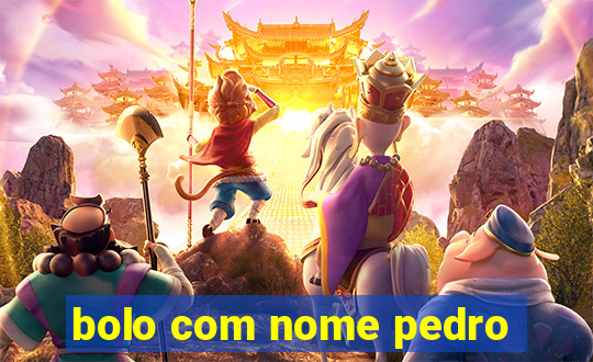 bolo com nome pedro