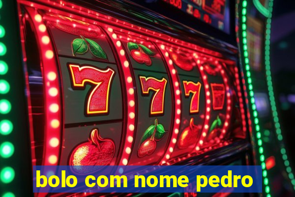 bolo com nome pedro