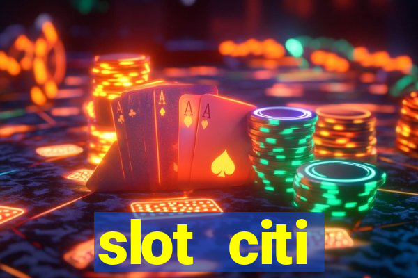 slot citi бонусы за регистрацию киев