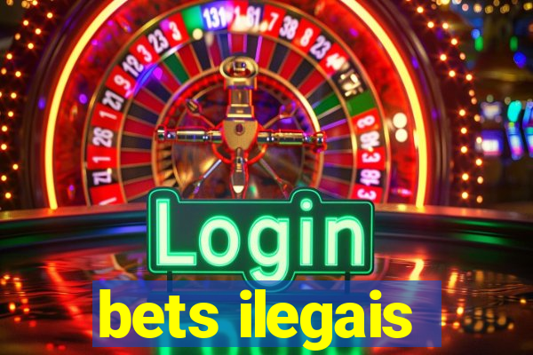 bets ilegais