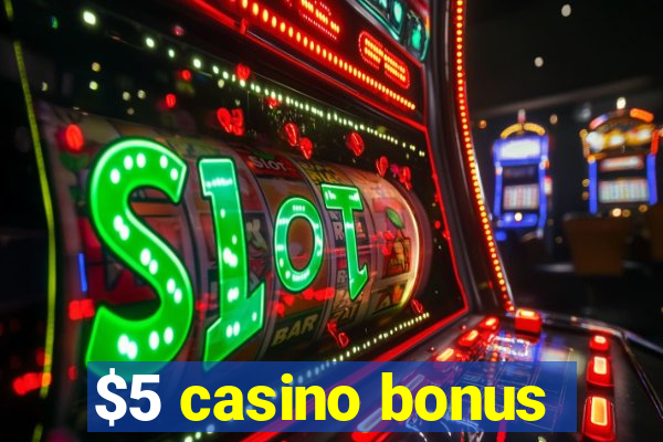 $5 casino bonus