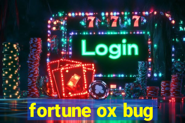 fortune ox bug