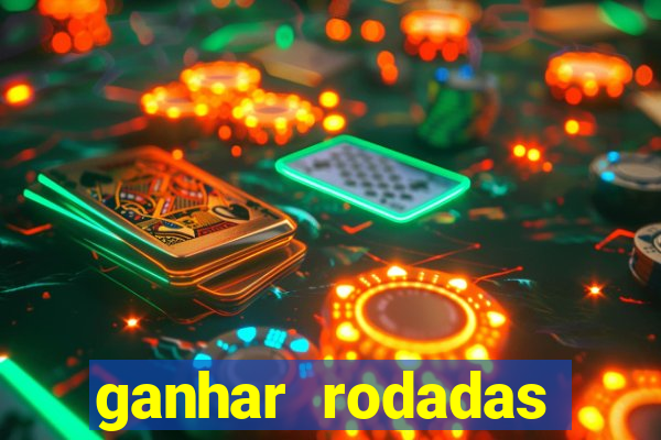 ganhar rodadas gratis sem deposito