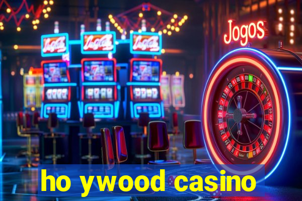 ho ywood casino