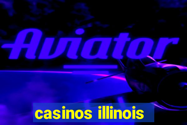 casinos illinois