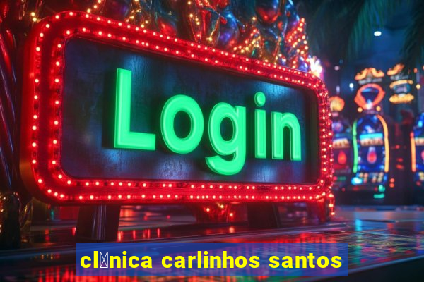 cl铆nica carlinhos santos