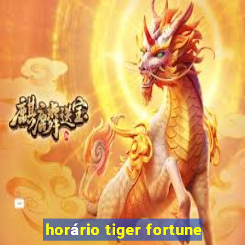 horário tiger fortune