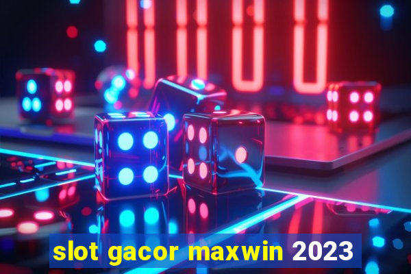 slot gacor maxwin 2023