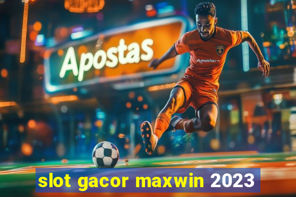 slot gacor maxwin 2023