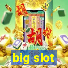 big slot