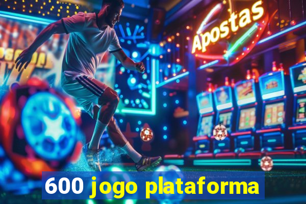 600 jogo plataforma