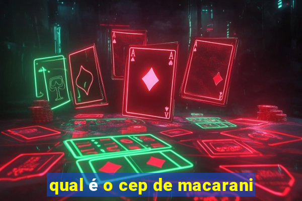 qual é o cep de macarani