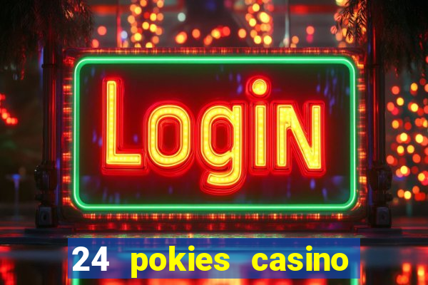 24 pokies casino play free