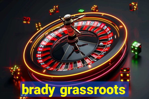 brady grassroots