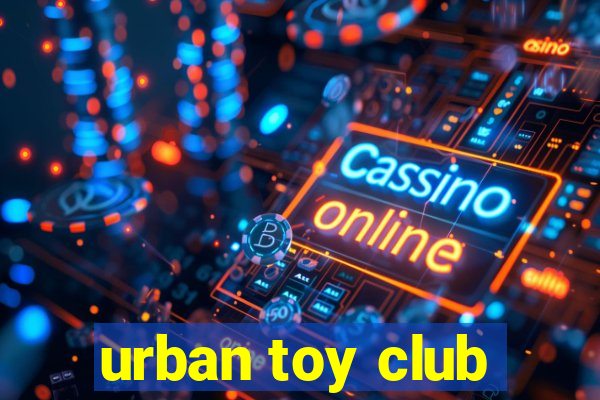 urban toy club