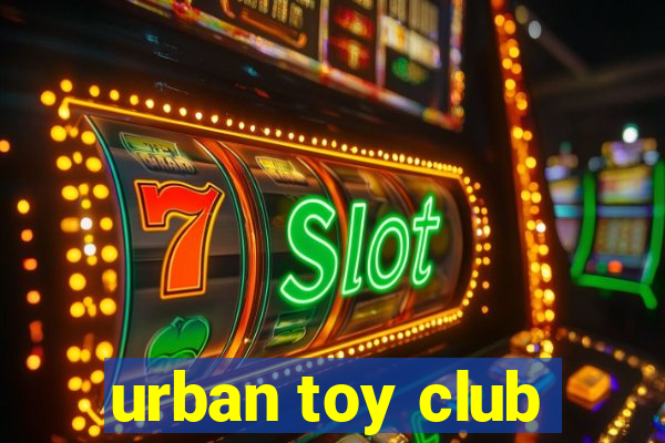 urban toy club