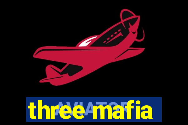 three mafia