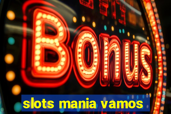 slots mania vamos