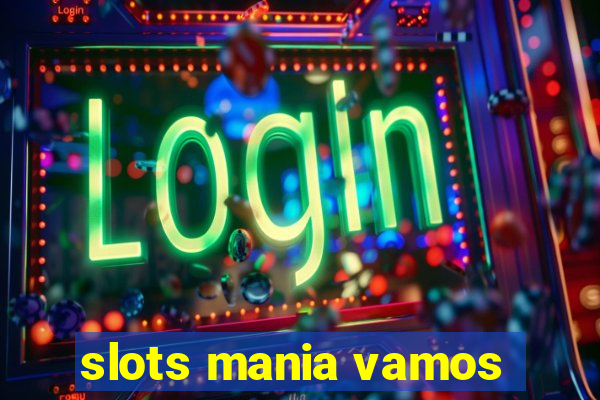 slots mania vamos